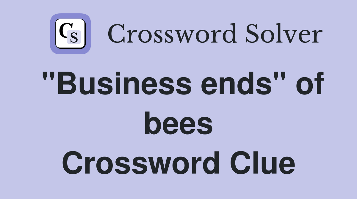 "Business ends" of bees Crossword Clue Answers Crossword Solver